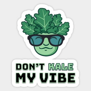 Don’t KALE My Vibe Sticker